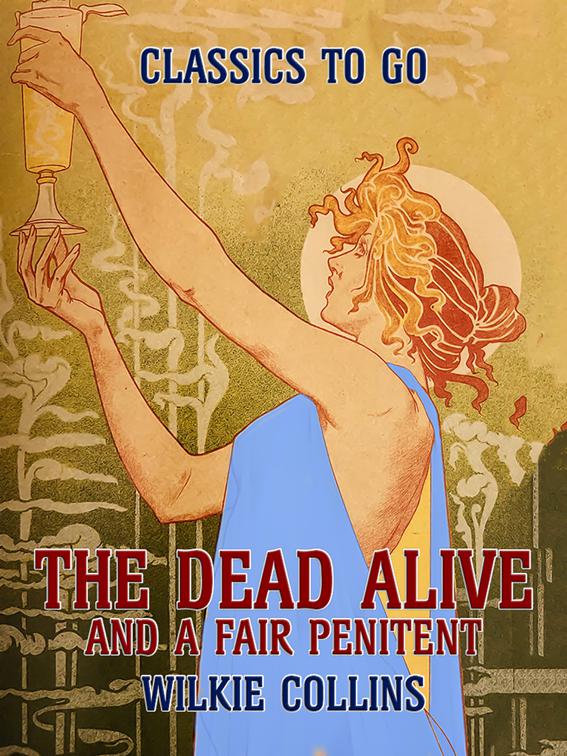 The Dead Alive and A Fair Penitent, Classics To Go