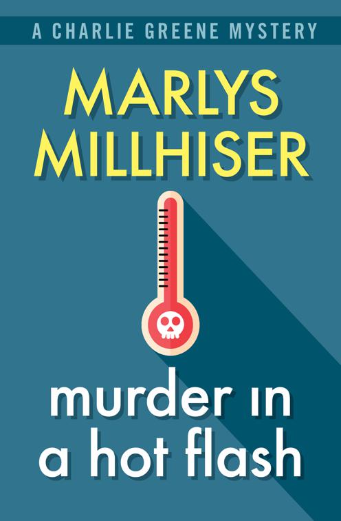 Murder in a Hot Flash, The Charlie Greene Mysteries
