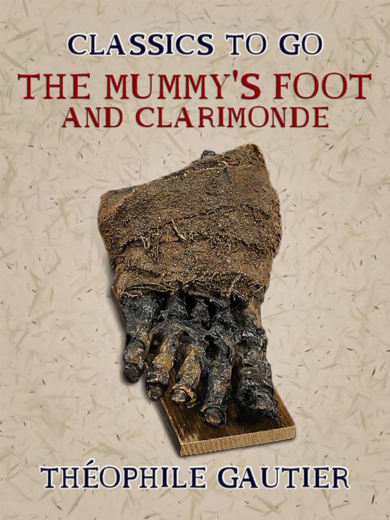 The Mummy&#x27;s Foot and Clarimonde, Classics To Go