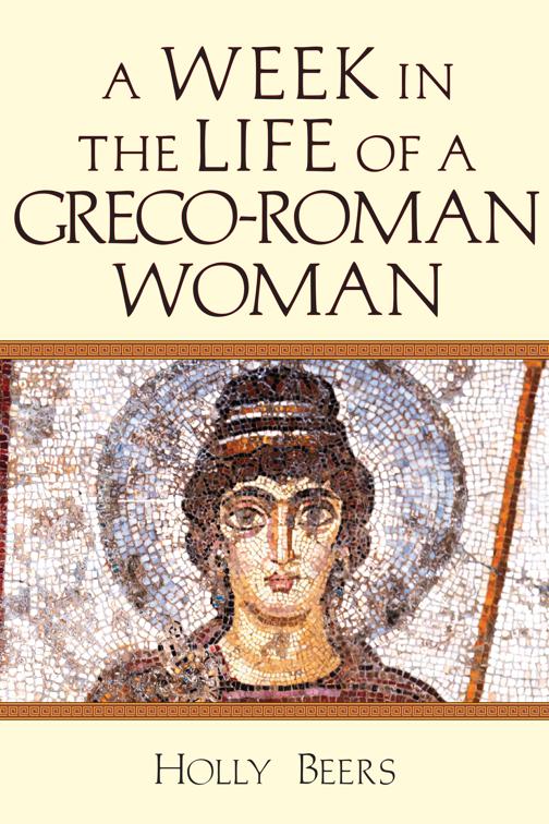 A Week In the Life of a Greco-Roman Woman, A Week in the Life Series