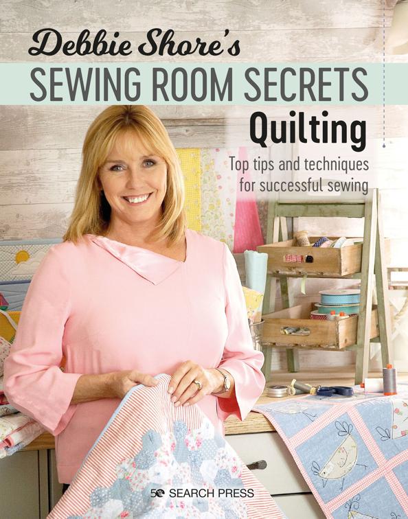 Debbie Shore&#x27;s Sewing Room Secrets—Quilting