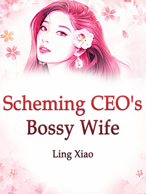 Scheming CEO&#x27;s Bossy Wife, Volume 1
