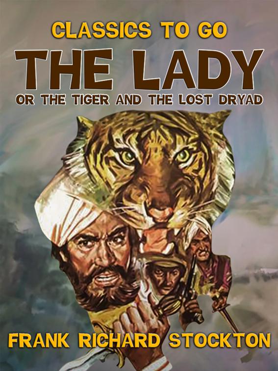 The Lady, or the Tiger and The Lost Dryad, Classics To Go