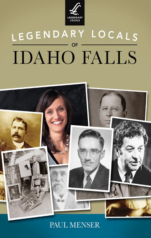 Legendary Locals of Idaho Falls, Legendary Locals