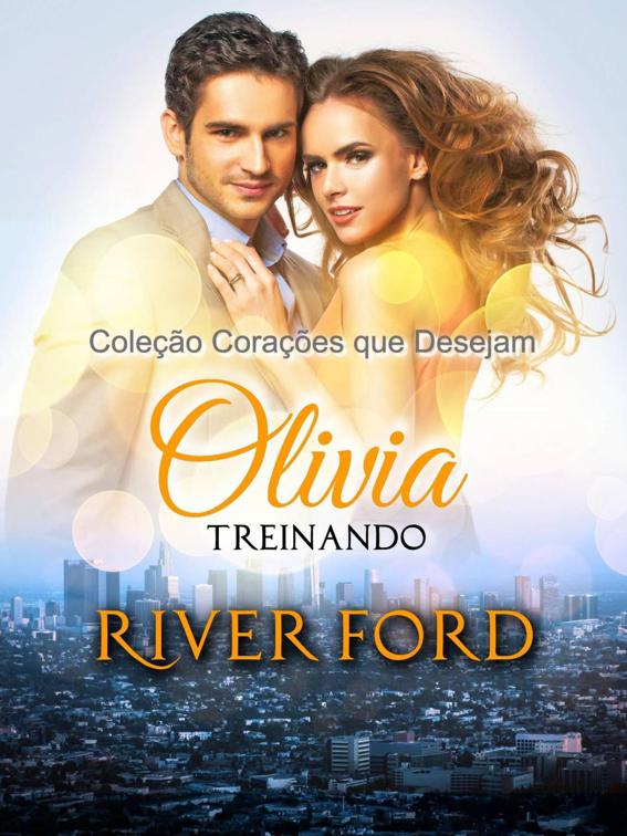 Treinando Olívia, Coleção Corações que Desejam_Volume 2