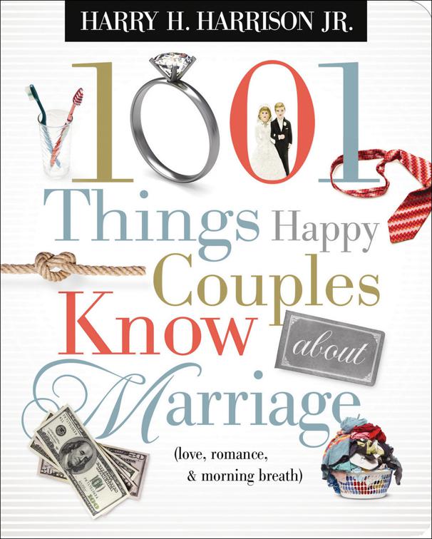 1001 Things Happy Couples Know about Marriage (Love, Romance, &amp; Morning Breath)