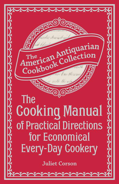 Cooking Manual of Practical Directions for Economical Every-Day Cookery, American Antiquarian Cookbook Collection