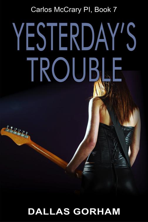 Yesterday’s Trouble (Carlos McCrary, PI, Book 7), Carlos McCrary, PI