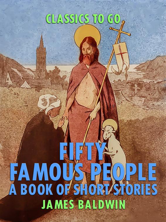 Fifty Famous People: A Book of Short Stories, Classics To Go