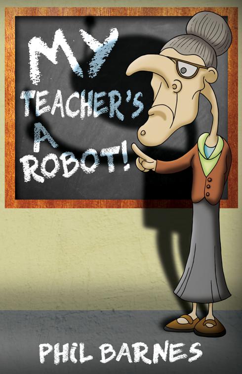 My Teacher&#x27;s a Robot!