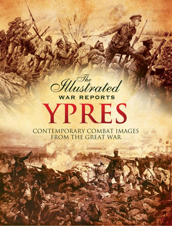 Ypres, The Illustrated War Reports