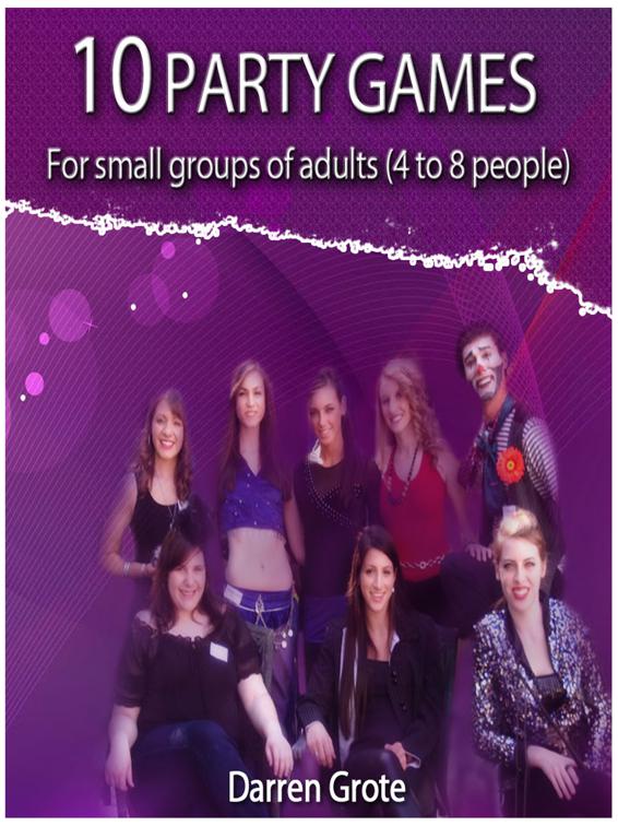 10 Party Games for Small Groups of Adults (4 to 8 people), Correct Times