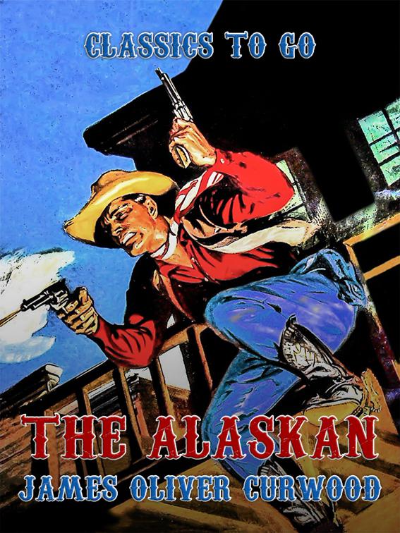 This image is the cover for the book The Alaskan, Classics To Go