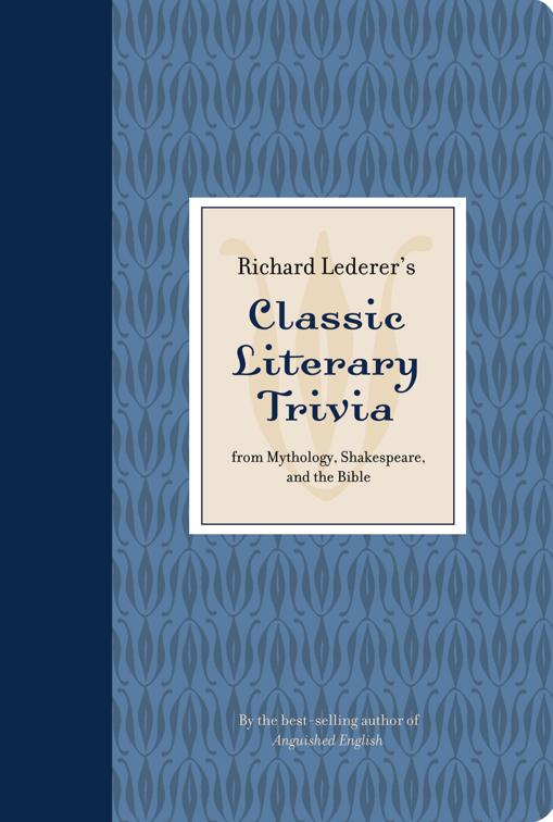 Richard Lederer&#x27;s Classic Literary Trivia
