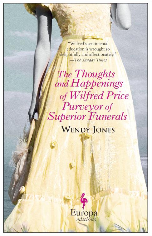 Thoughts and Happenings of Wilfred Price Purveyor of Superior Funerals