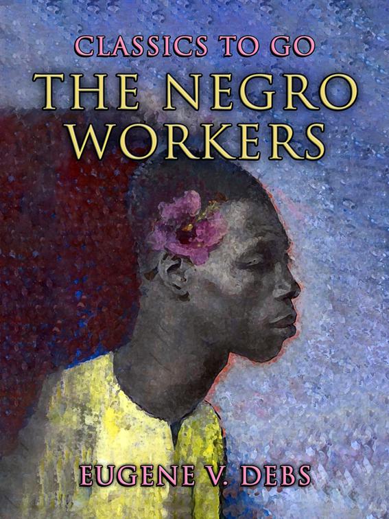The Negro Workers, CLASSICS TO GO