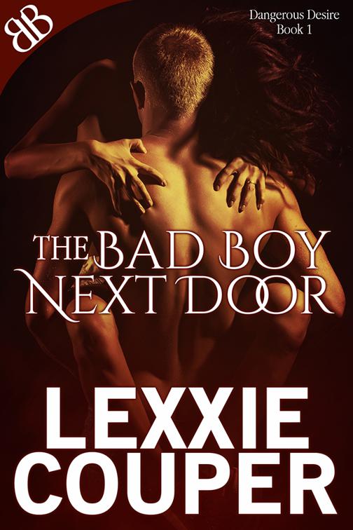 This image is the cover for the book The Bad Boy Next Door, Dangerous Desire
