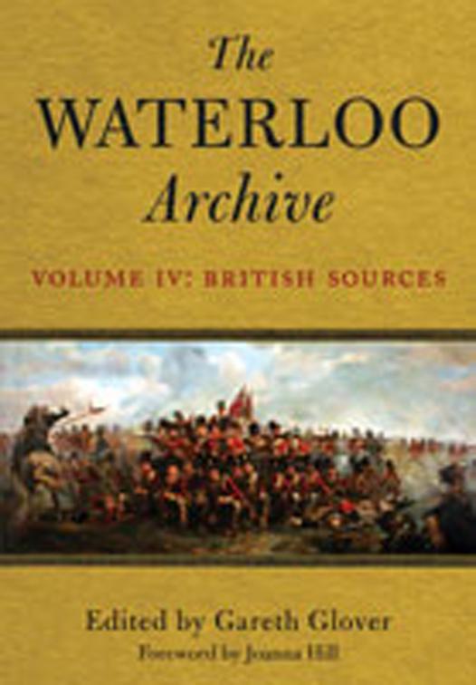 Waterloo Archive Volume IV: British Sources, The Waterloo Archive