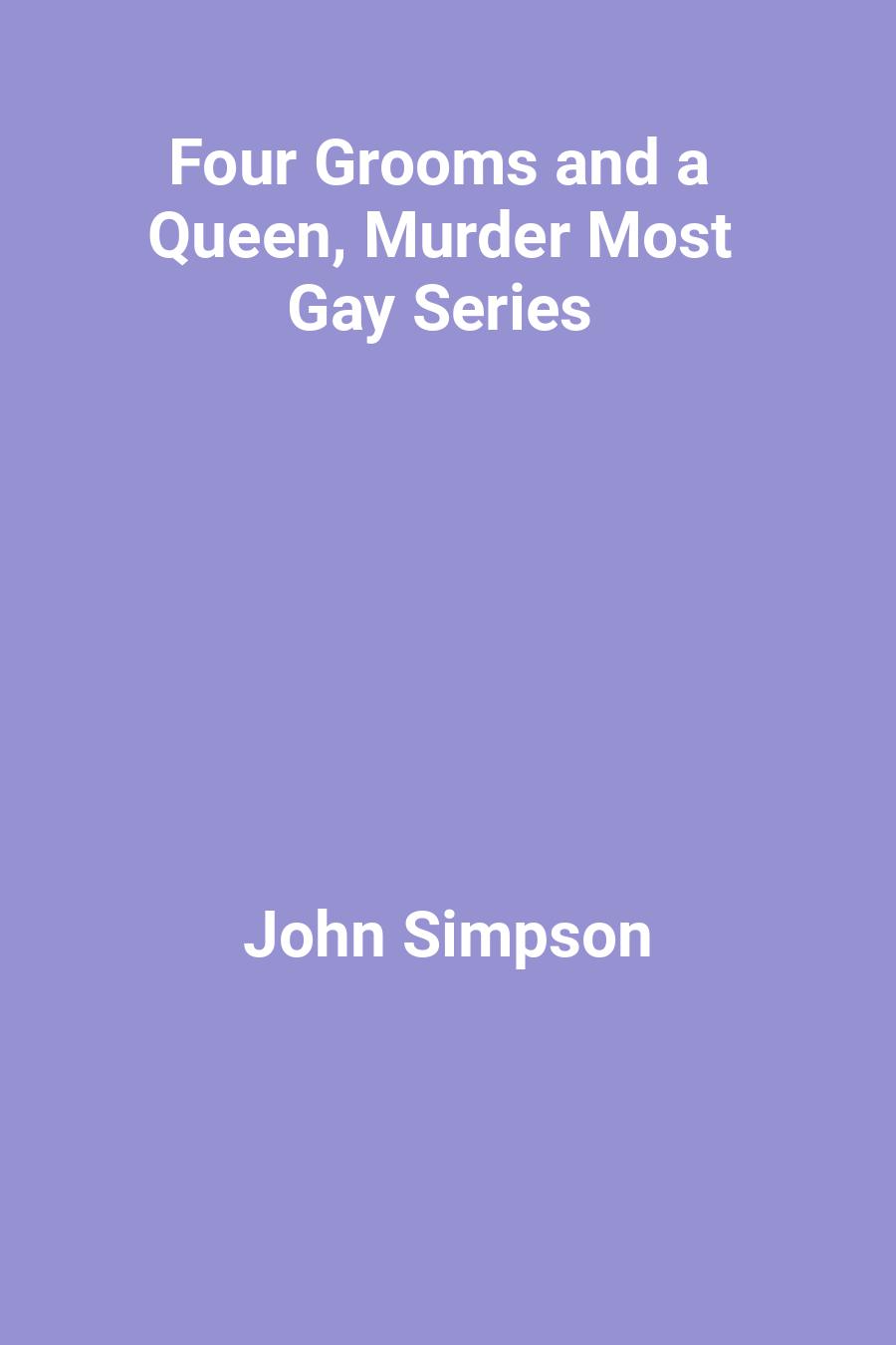 This image is the cover for the book Four Grooms and a Queen, Murder Most Gay Series