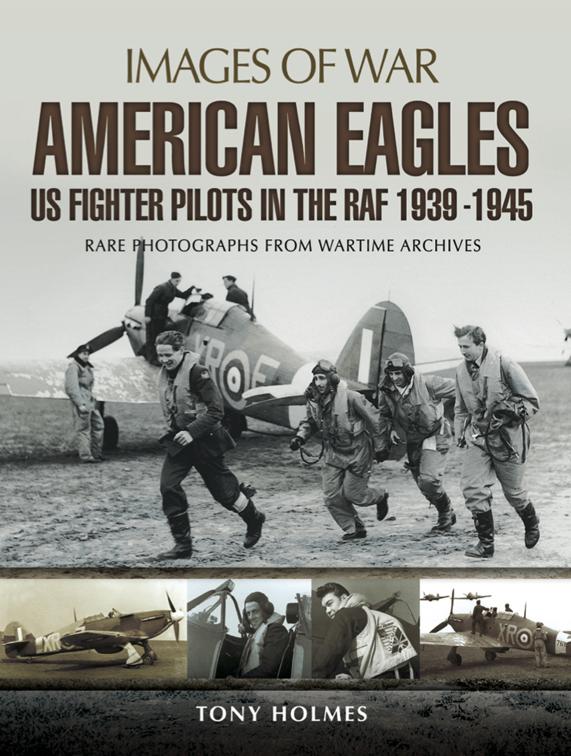 American Eagles: US Fighter Pilots in the RAF 1939–1945, Images of War
