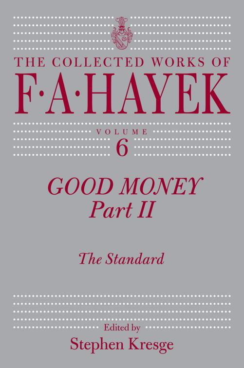 Good Money, Part II, The Collected Works of F. A. Hayek