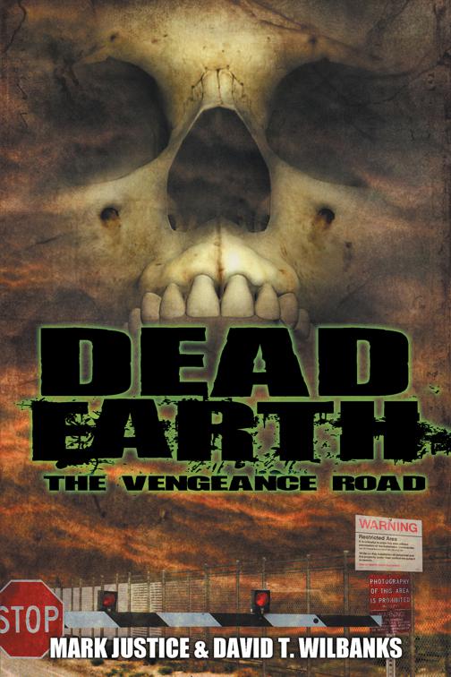 This image is the cover for the book Dead Earth: The Vengeance Road, The Dead Earth Series