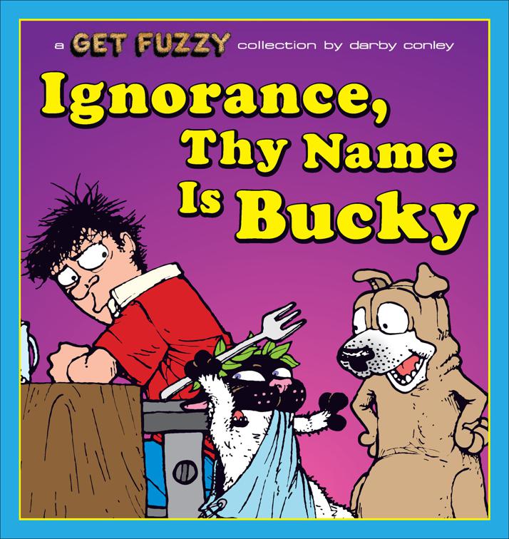 Ignorance, Thy Name Is Bucky, Get Fuzzy