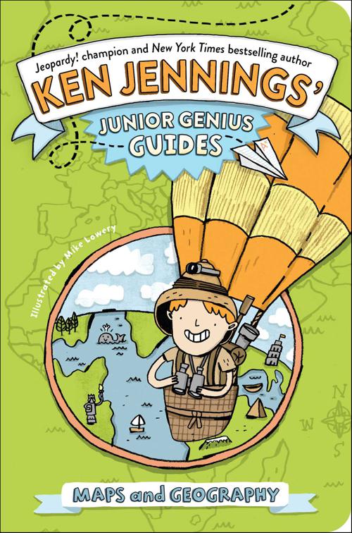 Maps and Geography, Ken Jennings&#x27; Junior Genius Guides