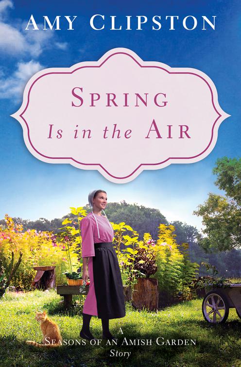 Spring Is in the Air, Seasons of an Amish Garden Stories