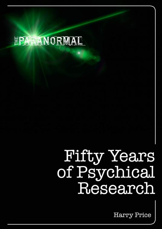 Fifty Years of Psychical Research, The Paranormal