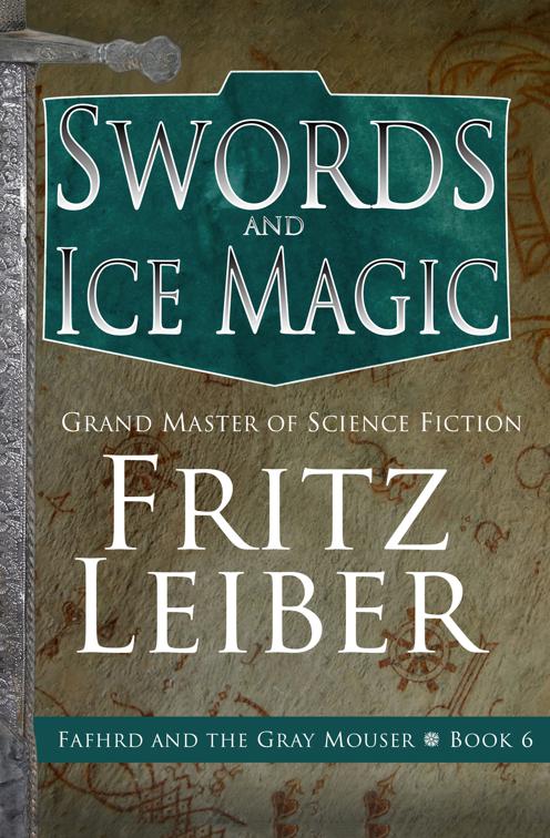 Swords and Ice Magic, The Adventures of Fafhrd and the Gray Mouser