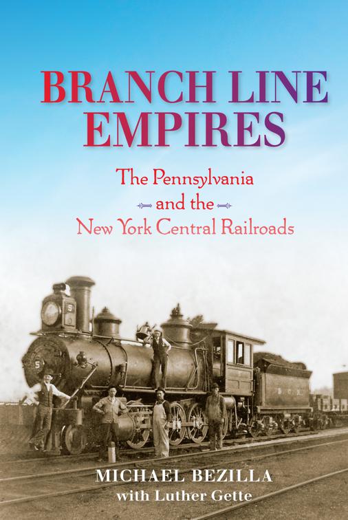 Branch Line Empires, Railroads Past and Present