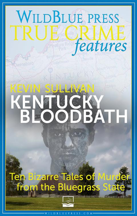 Kentucky Bloodbath, WildBlue Press True Crime