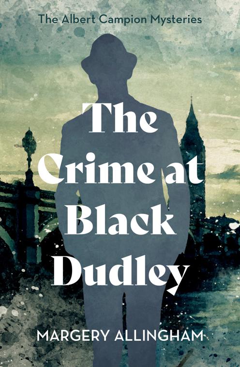 Crime at Black Dudley, The Albert Campion Mysteries