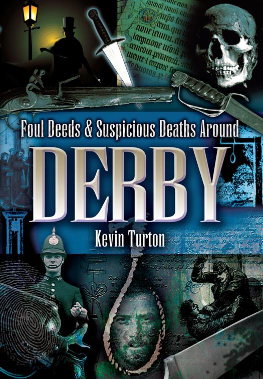 Foul Deeds &amp; Suspicious Deaths Around Derby