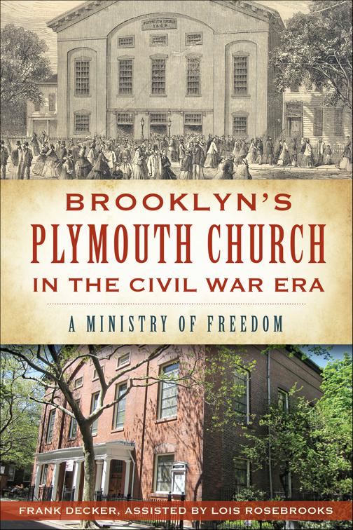 Brooklyn&#x27;s Plymouth Church in the Civil War Era