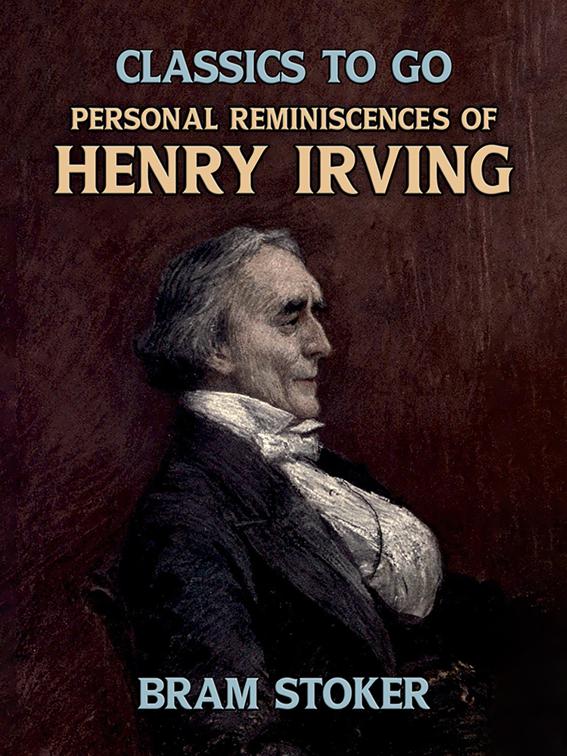 Personal Reminiscences of Henry Irving, Classics To Go