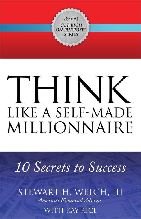 Think Like a Self-Made Millionaire, Get Rich on Purpose