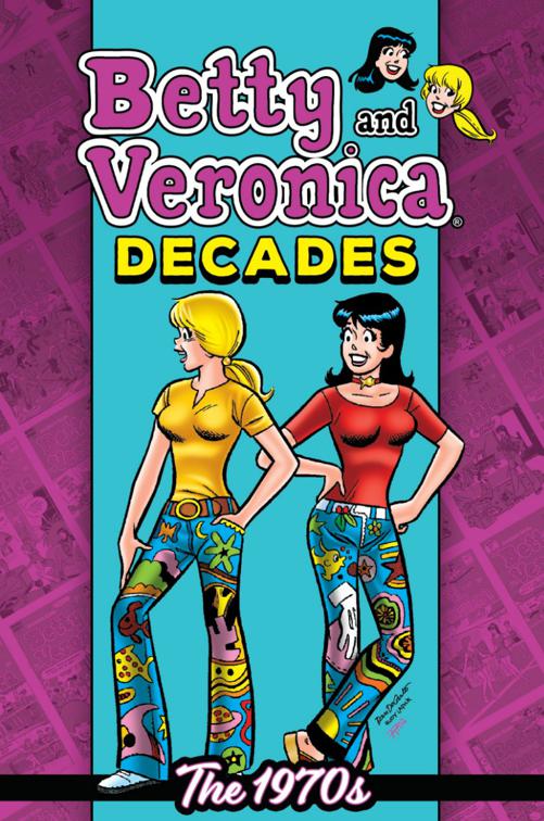 Betty &amp; Veronica Decades: 1970s, Archie Graphic Novels