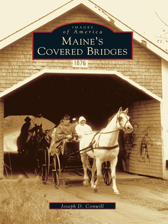 Maine&#x27;s Covered Bridges, Images of America