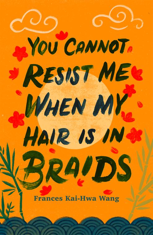 You Cannot Resist Me When My Hair Is in Braids, Made in Michigan Writers Series