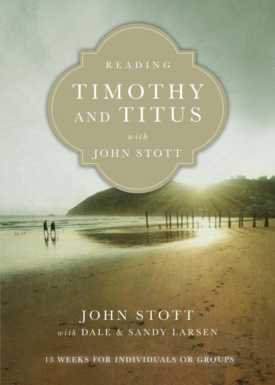 Reading Timothy and Titus with John Stott, Reading the Bible with John Stott Series