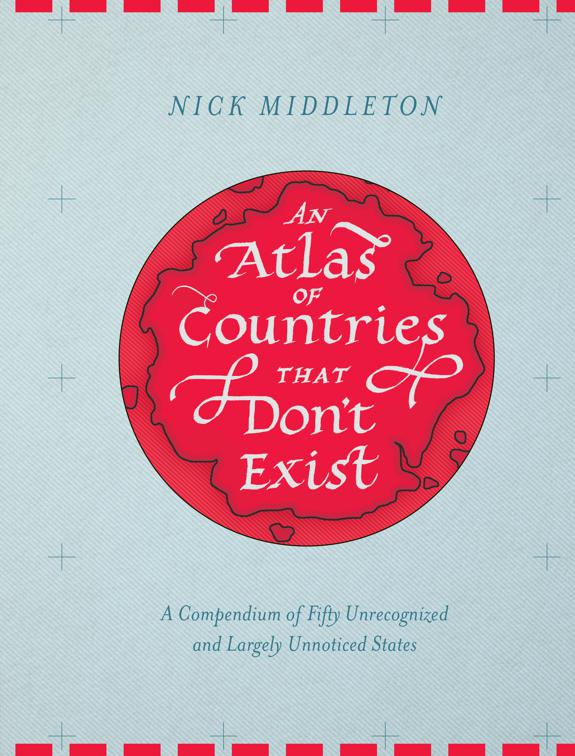 Atlas of Countries That Don&#x27;t Exist