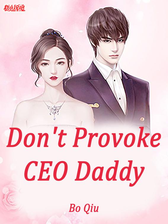 This image is the cover for the book Don't Provoke CEO Daddy, Volume 1
