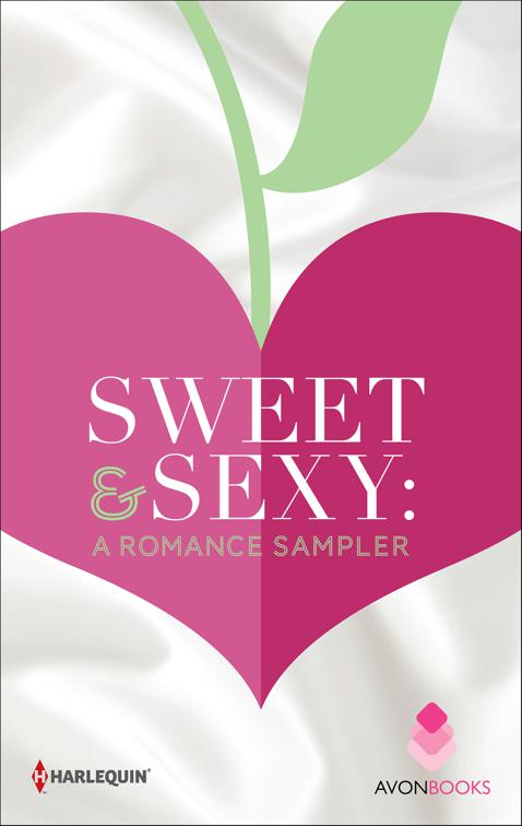 Sweet &amp; Sexy: A Romance Sampler