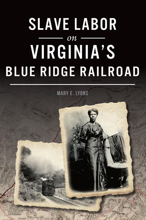 Slave Labor on Virginia&#x27;s Blue Ridge Railroad, American Heritage