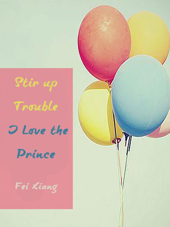 Stir up Trouble: I Love the Prince, Volume 1