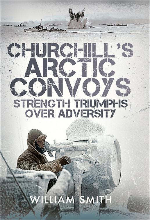 Churchill&#x27;s Arctic Convoys