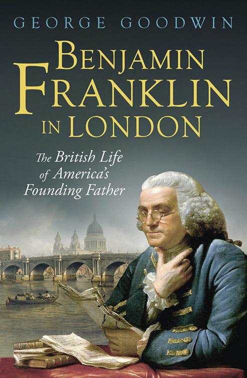 Benjamin Franklin in London, The Lewis Walpole Series in Eighteenth-Century Culture and History