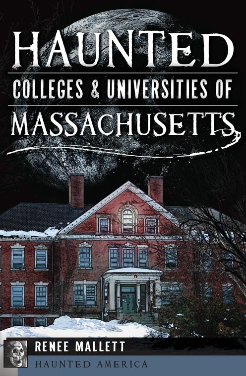 Haunted Colleges &amp; Universities of Massachusetts, Haunted America